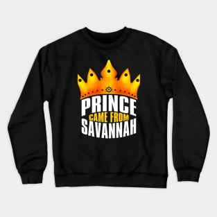 Prince Came From Savannah, Savannah Georgia Crewneck Sweatshirt